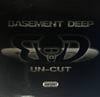 Basement Deep / UN-CUT