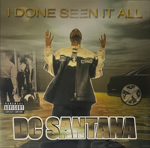 DC Santana / I Done Seen It All