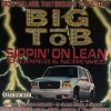 Big Tob / Sippin' On Lean / Chopped & Screwed