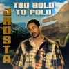 JHOSTA / Too Bold To Fold