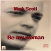 Mark Scott / Be My Woman