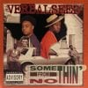 Verbal Seed / Somethin' From Nothin'