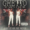 Ghetto Twiinz / Got It On My Mind