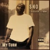 Sno / My Turn