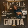 Silky Slim / Keep It Gutta