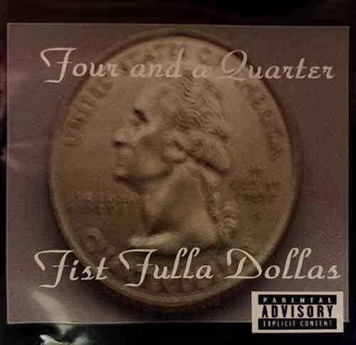 Fist Fulla Dollas / Four And A Quarter