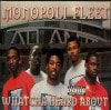 Monopoli Fleet / Whatcha Heard About