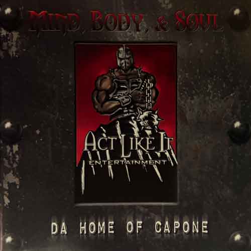 Mind, Body, & Soul / Da Home Of Capone