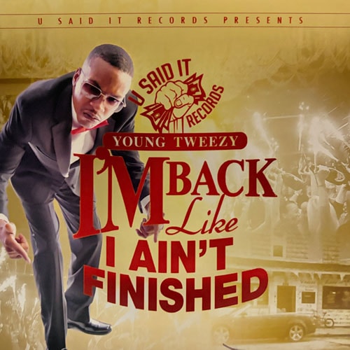 Young Tweezy / I��m Back Like I Ain��t Finished