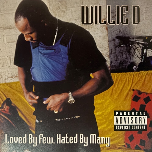 Willie D / Loved By Few, Hated By Many