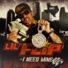 Lil' Flip / I Need Mine $$