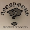 ANONYMOUS / Product Of Society