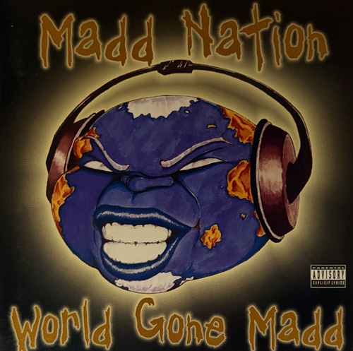 The Madd Nation / World Gone Madd