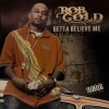 Rob Gold / Betta Believe Me