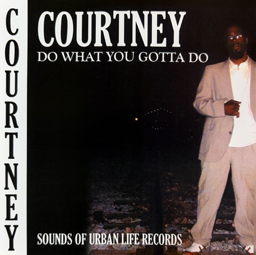 COURTNEY / Do What You Gotta Do