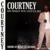 COURTNEY / Do What You Gotta Do