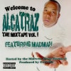 MADMAN / Welcome To Alcatraz The Mixtape Vol.1