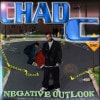 Chad C / Negative Outlook