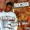 Rocboi / Luv Me Or Hate Me