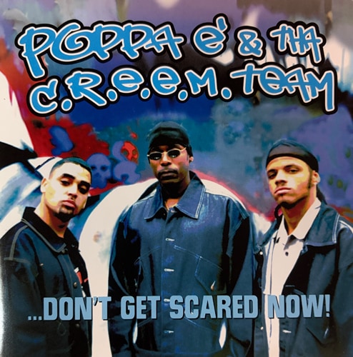 Poppa E' & Tha C.R.E.E.M. Team / Don't Get Scared Now!