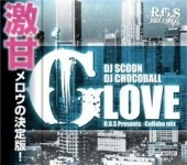 G LOVE / DJ SCOON & DJ CHOCOBALL|MIXCD