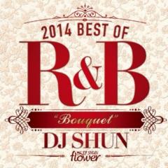 DJ SHUN / 2014 BEST OF R&B “Bouquet