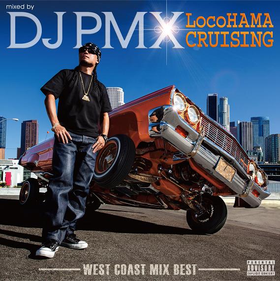 DJ PMX / LocoHAMA CRUISING WEST COAST MIX BEST | MIXCD | IITIGHT