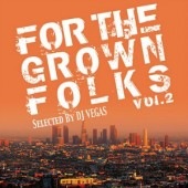 DJ VEGAS / FOR THE GROWN FOLKS vol.2
