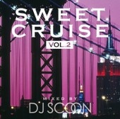 DJ SCOON / SWEET CRUISE VOL.2