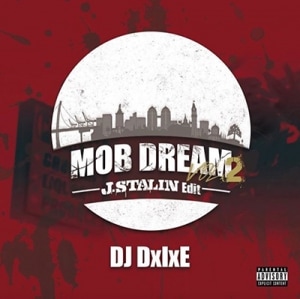 DJ DxIxE / MOB DREAM VOL.2 J.STALIN EDIT