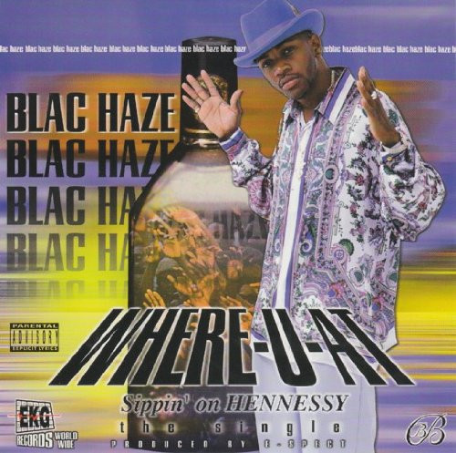 Blac Haze – Where-U-At (Sippin' On Hennessy)