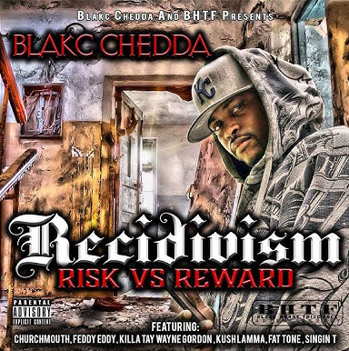 BLAKC CHEDDA / Recidivism RISK vs REWARD