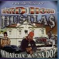 Da Hard Hood Hu$tla$ – Whatcha' Wanna Do?