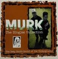 Murk – The Singles Collection (The Deep South Sound Of The Underground)