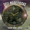Self-Made Figgaz &#8211; From Now...Until