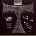 T-Black &#8211; Ghetto Style Vol. 1