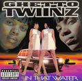 Ghetto Twiinz – In That Water