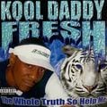 Kool Daddy Fresh ‎– The Whole Truth So Help Me