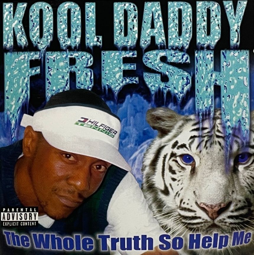 Kool Daddy Fresh ‎– The Whole Truth So Help Me