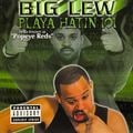 Big Lew – Playa Hatin 101