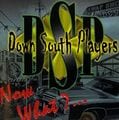Down South Players – Now What?...