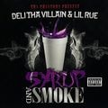 Deli Tha Villain & Lil Rue – Syrup And Smoke