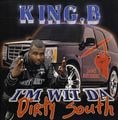 King B – I'm Wit Da Dirty South