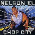 Nelson El – Chop City