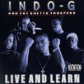 Indo-G And The Ghetto Troopers – Live And Learn