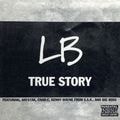 LB – True Story