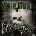 Skip Dog - Raw From Tha Jaw