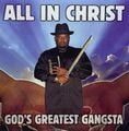God's Greatest Gangsta - All In Christ