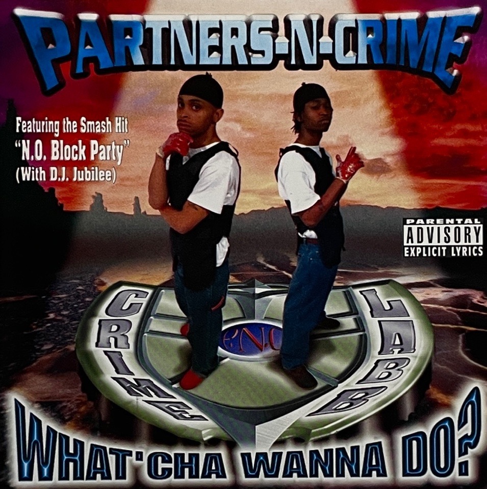 Partners-N-Crime – What'cha Wanna Do?