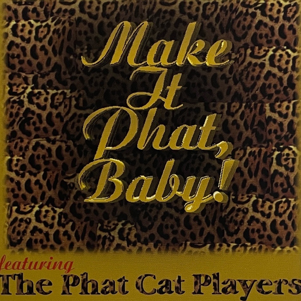 The Phat Cat Players &#8211; Make It Phat, Baby!